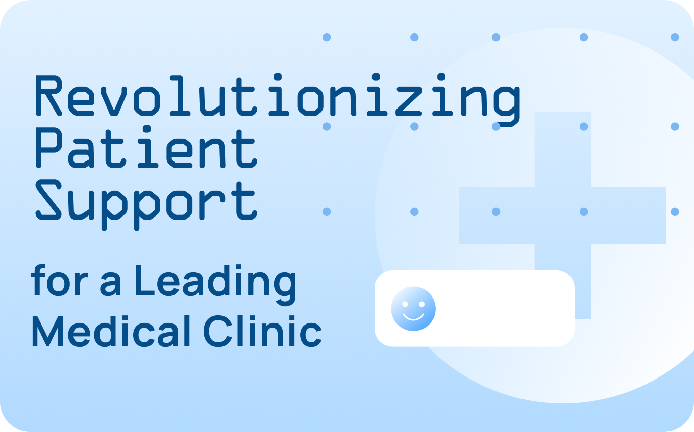 Revolutionizing Patient Support for a Leading Medical Clinic