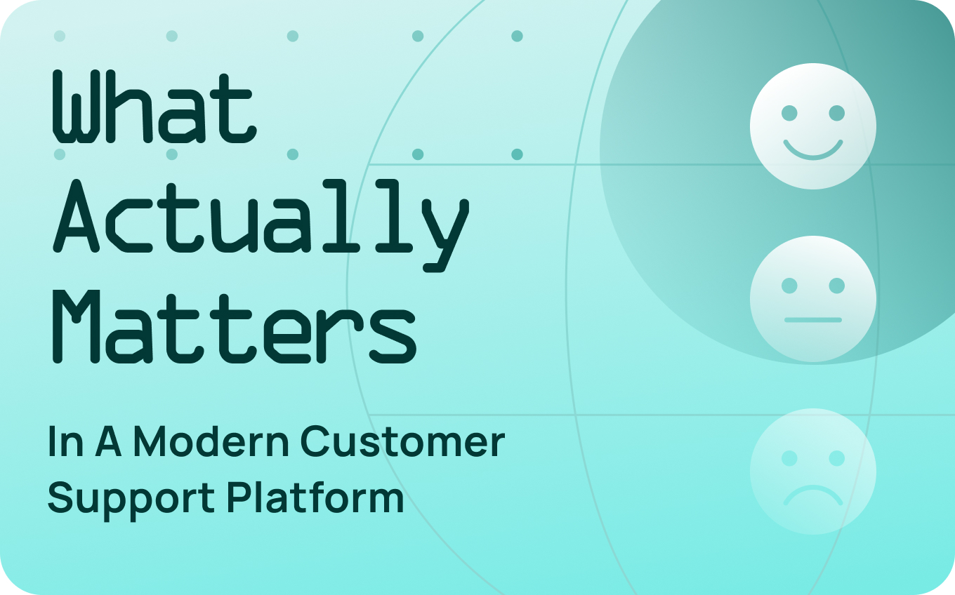 What Matters in a Modern Customer Support Platform (And What Doesn’t)