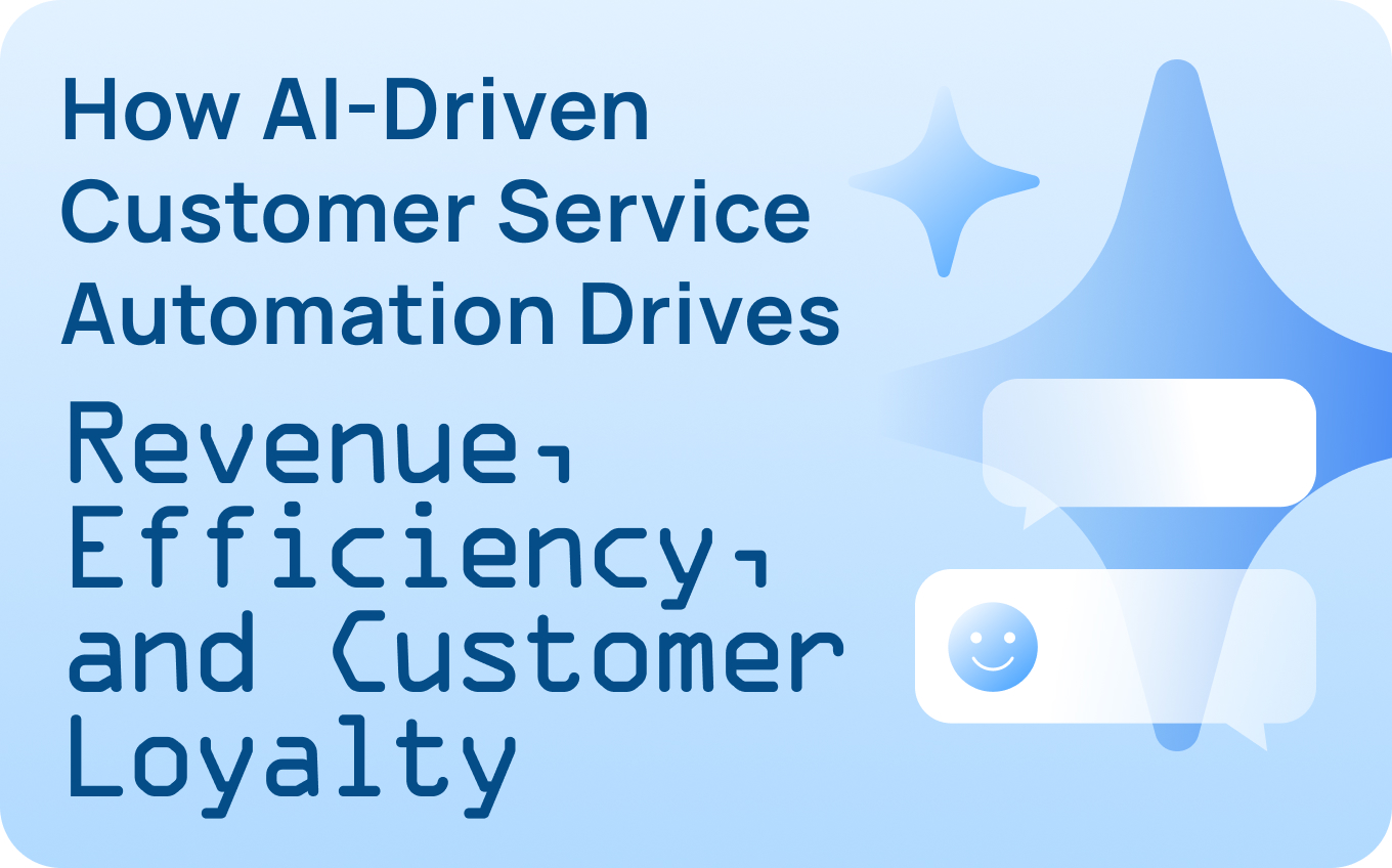 How AI-Driven Customer Service Automation Drives Revenue and Efficiency