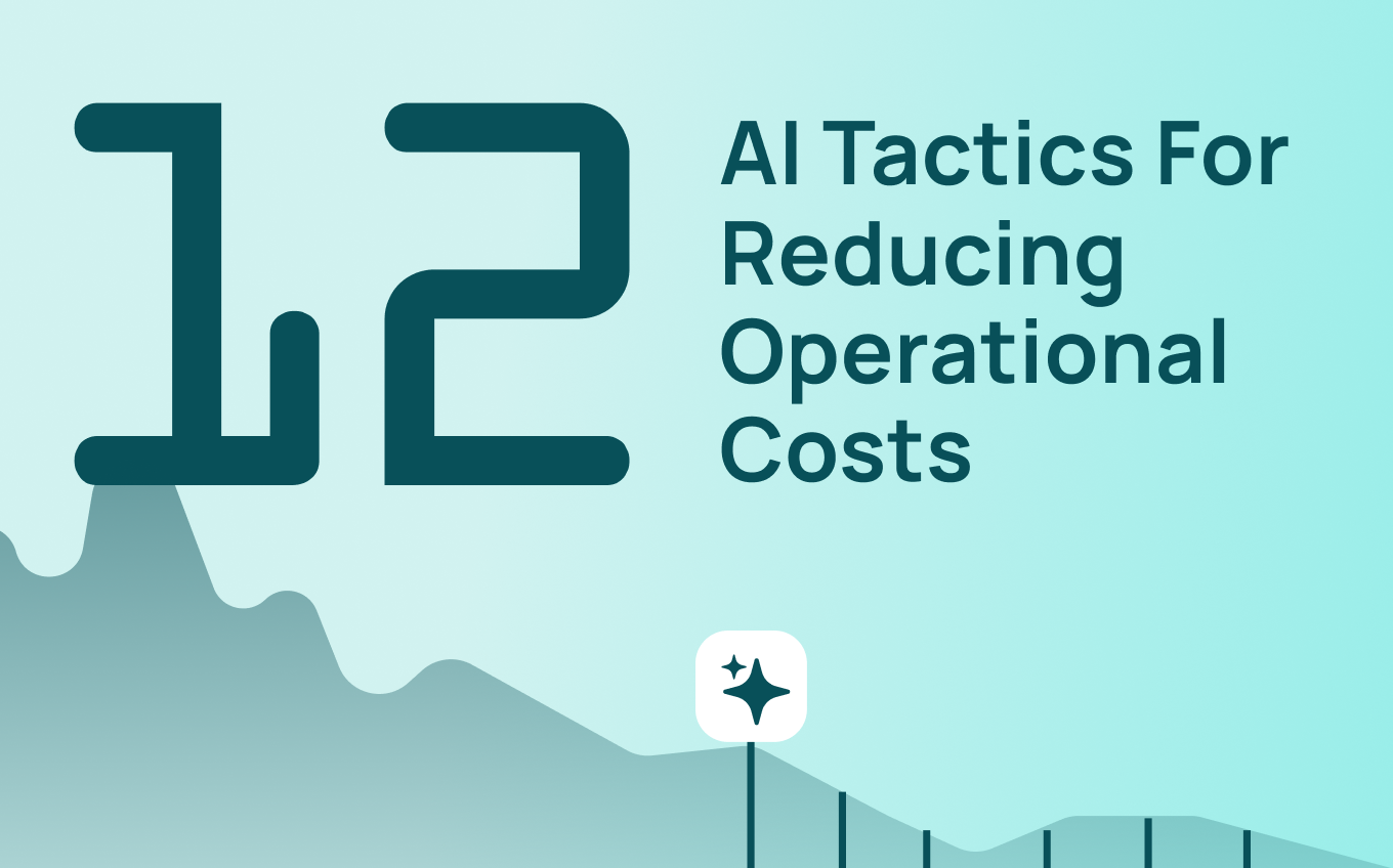 12 AI-Driven Tactics For Reducing Operational Costs In Customer Support