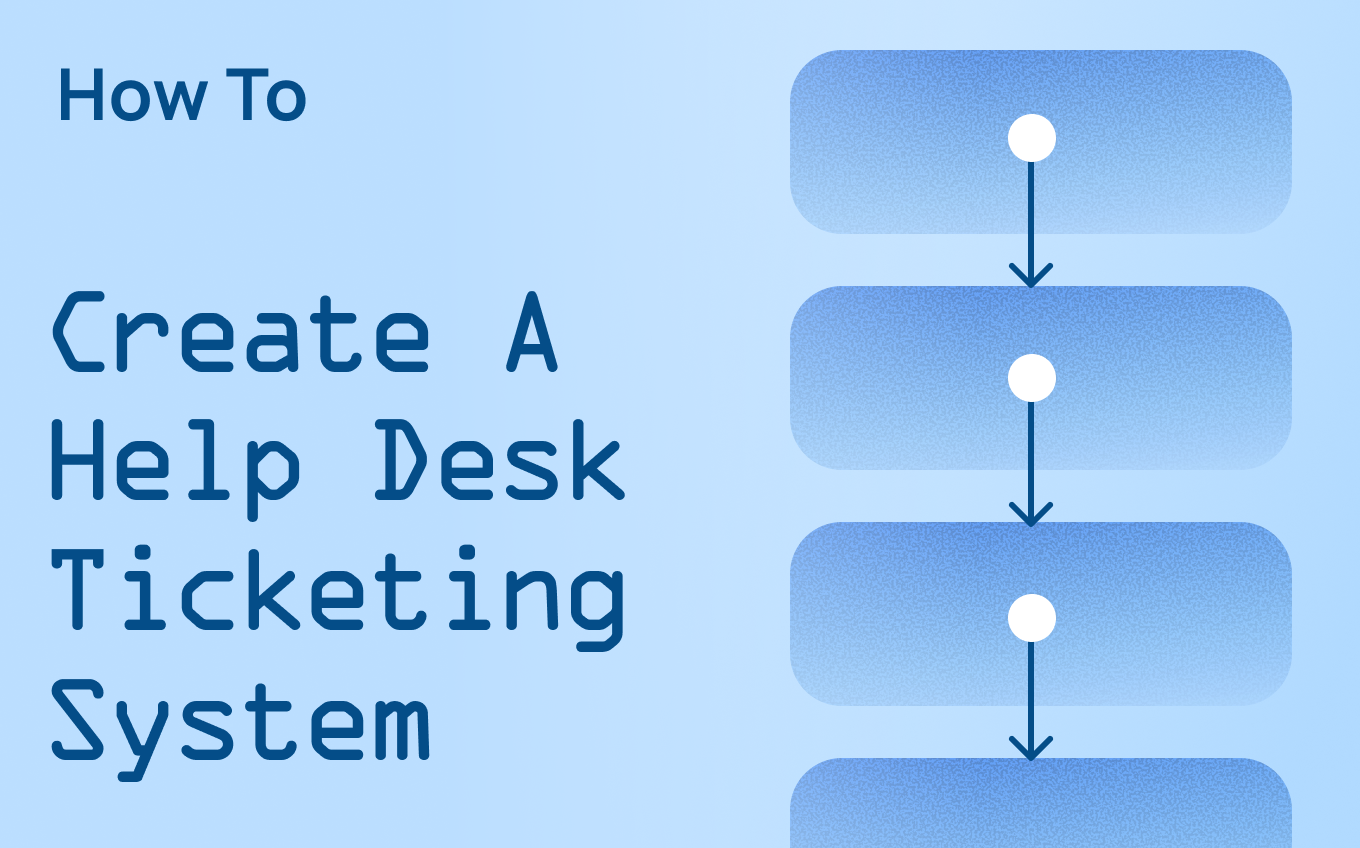 How To Create A Help Desk Ticketing System In 10 Easy Steps