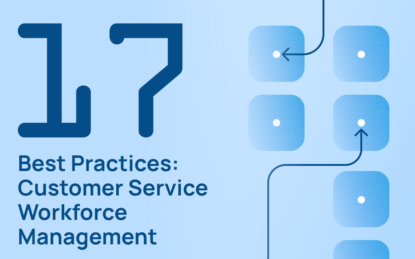 Customer Service Workforce Management: 17 Best Practices for 2026