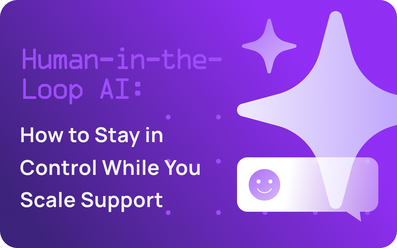 Human-in-the-Loop AI: How to Stay in Control While You Scale Support in 2026