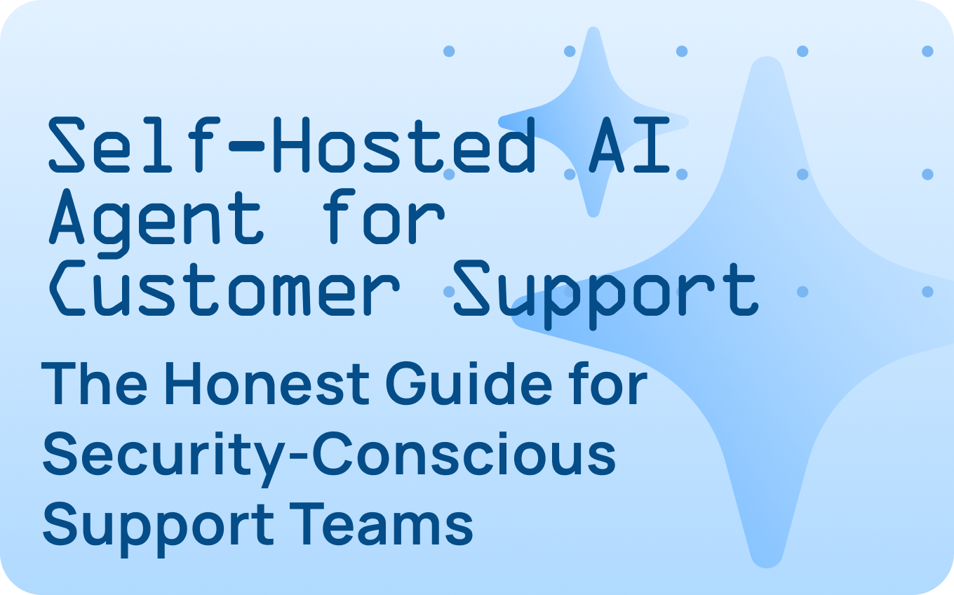 Self-Hosted AI Agent for Customer Support Guide for Security-Conscious Support Teams