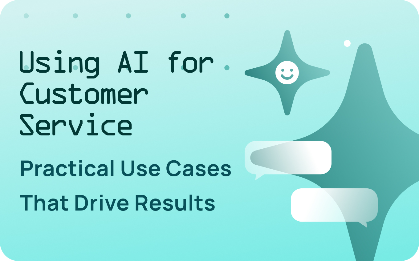 Using AI for Customer Service: Practical Use Cases That Drive Results in 2026