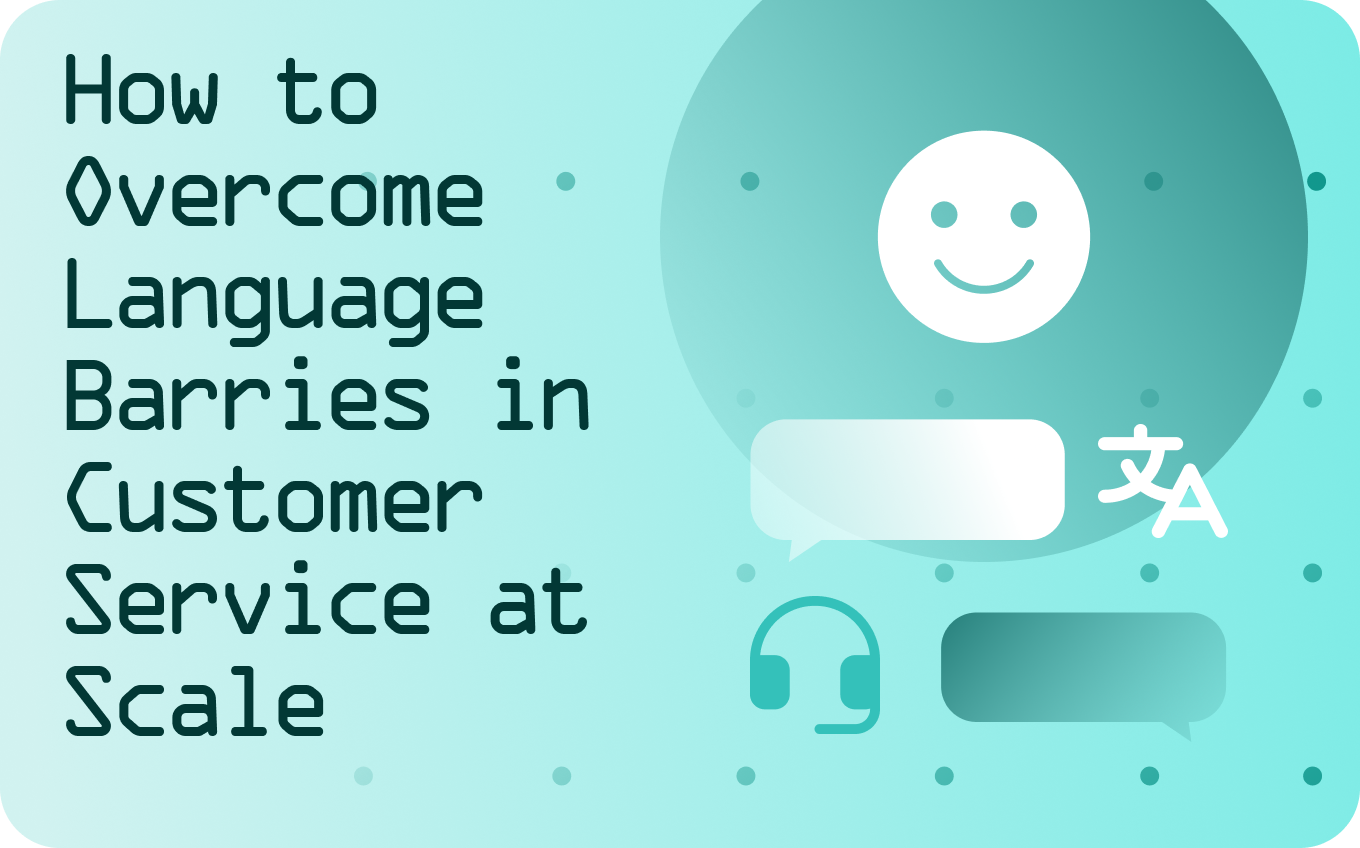 How to Overcome Language Barriers in Customer Service (2026)