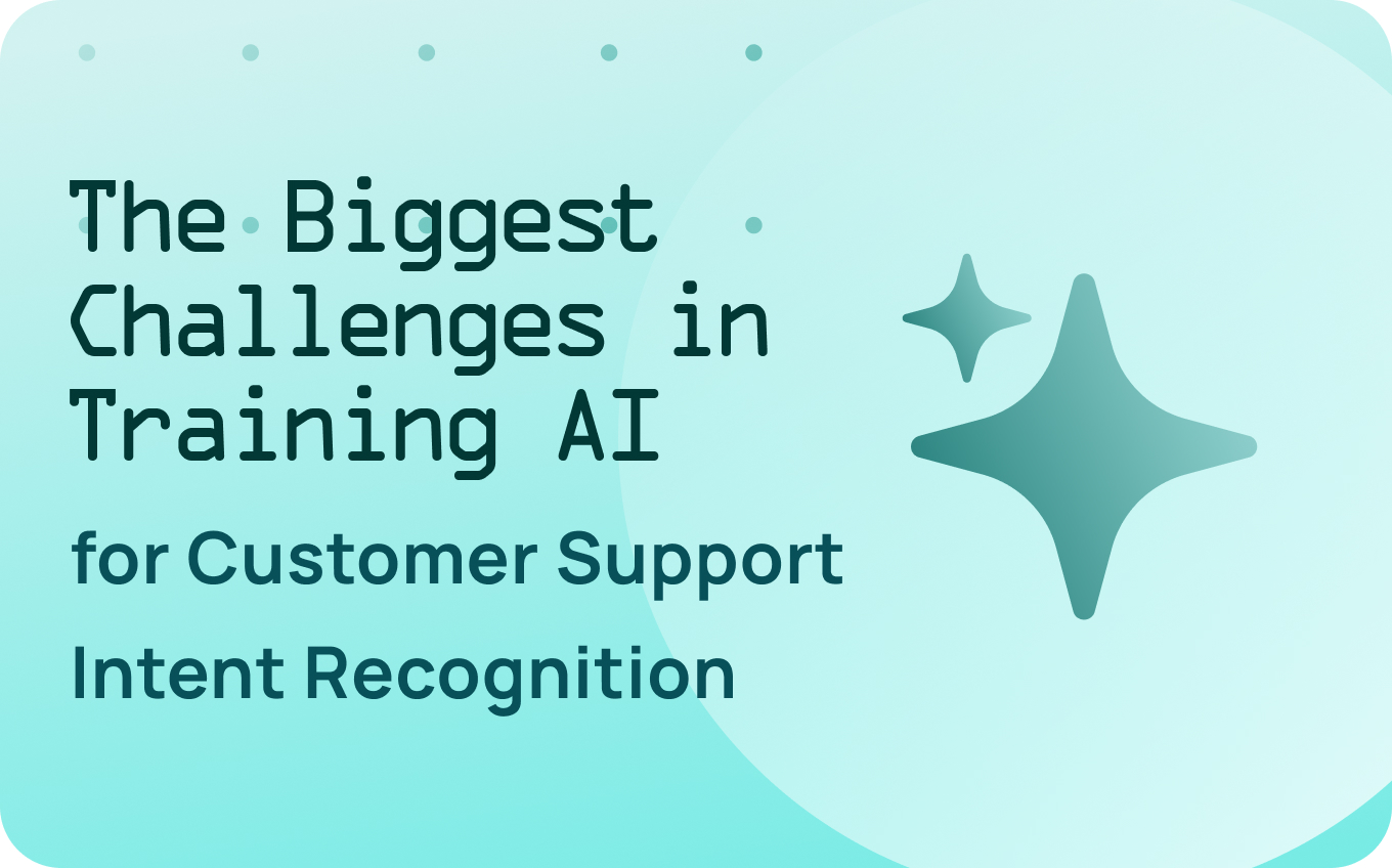 Biggest Challenges Training AI for Customer Support Intent Recognition (2026)
