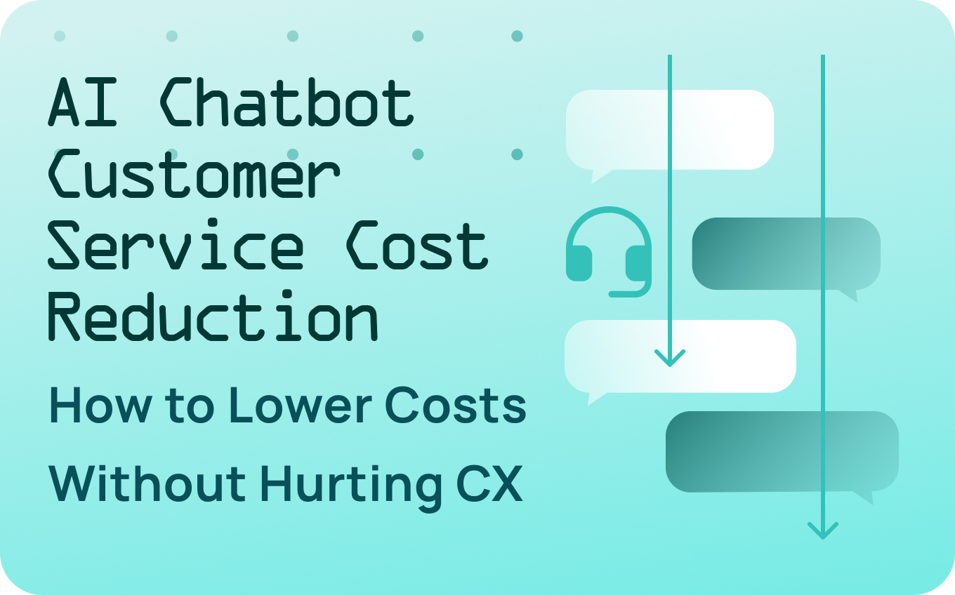 AI Chatbot Customer Service Cost Reduction: How to Lower Costs Without Hurting CX