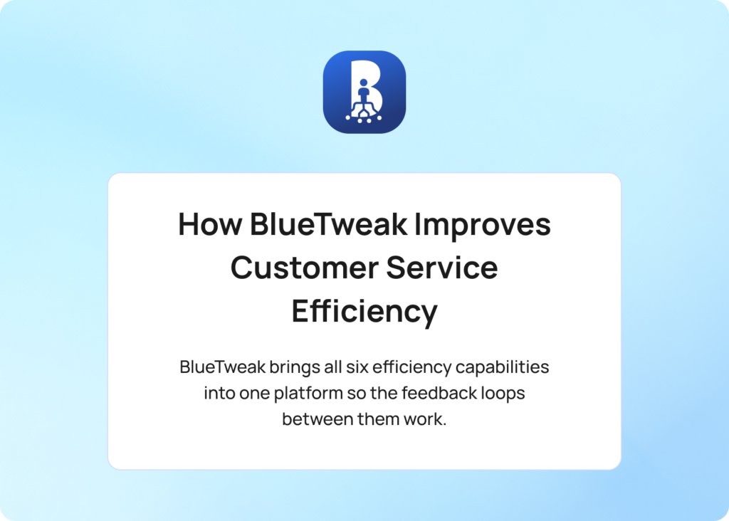 How BlueTweak Improves Customer Service Efficiency Across Teams and Channels