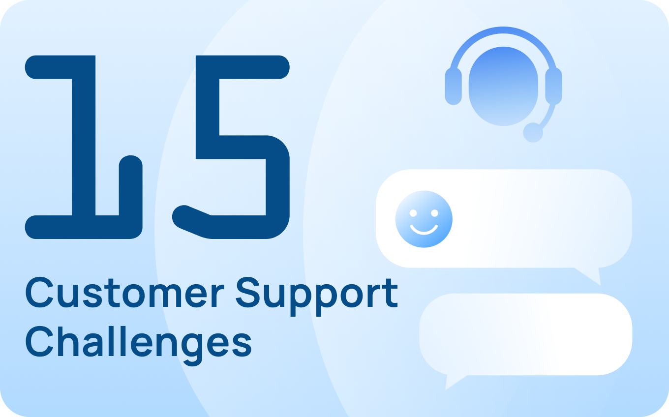 Top 15 Customer Support Challenges in 2026 (& How to Solve Them)