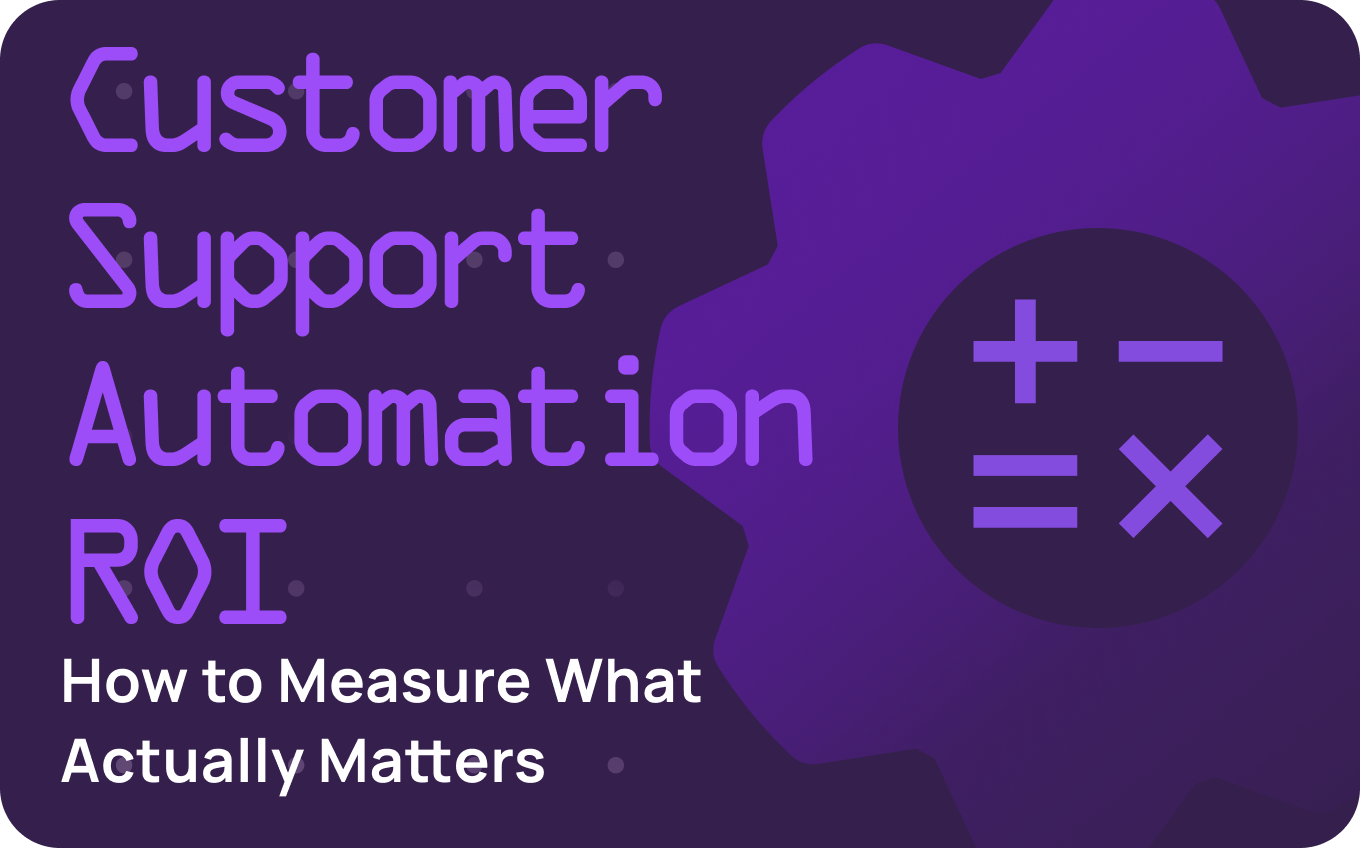 Customer Support Automation ROI: How to Measure What Matters