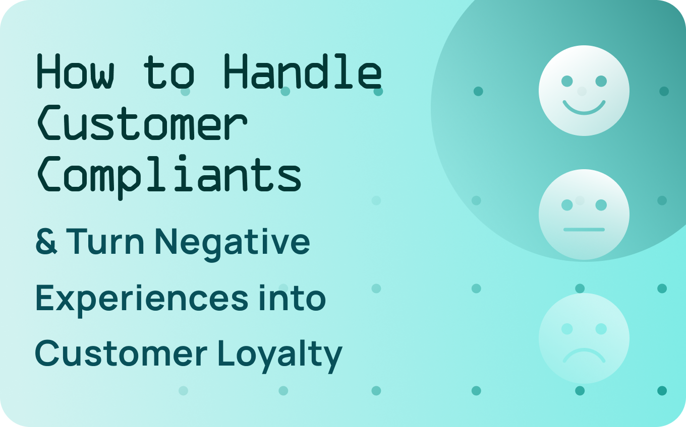 How to Handle Customer Complaints & Turn Negative Experiences Into Customer Loyalty